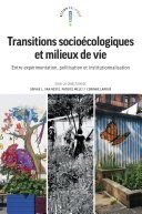 « Transitions socioécologiques et milieux de vie, Entre expérimentation, politisation et institutionnalisation »